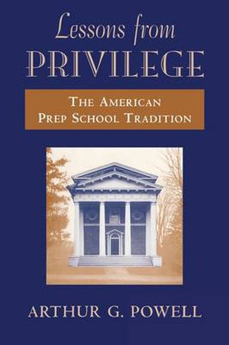 Cover image for Lessons from Privilege: The American Prep School Tradition