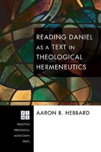 Cover image for Reading Daniel as a Text in Theological Hermeneutics