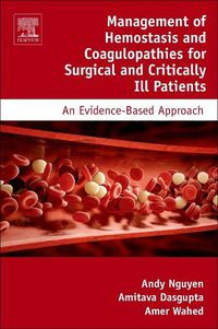 Cover image for Management of Hemostasis and Coagulopathies for Surgical and Critically Ill Patients: An Evidence-Based Approach
