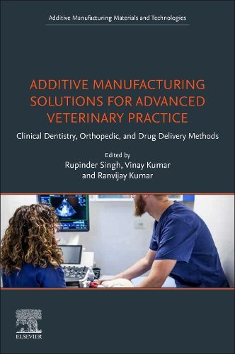 Cover image for Additive Manufacturing Solutions for Advanced Veterinary Practice