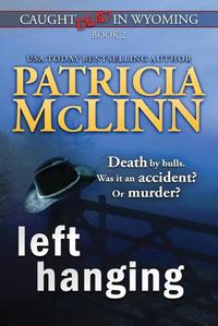 Cover image for Left Hanging (Caught Dead In Wyoming, Book 2)