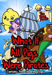 Cover image for What if All Pigs Were Pirates