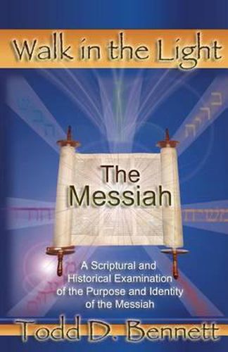 Cover image for The Messiah: A Scriptural and Historical Examination of the Purpose and Identity of the Messiah