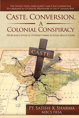 Cover image for Caste, Conversion, A Colonial Conspiracy: What Every Hindu and Christian Needs to Know About Caste