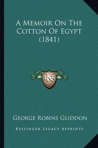 Cover image for A Memoir on the Cotton of Egypt (1841)