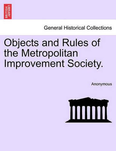 Cover image for Objects and Rules of the Metropolitan Improvement Society.