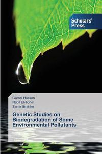 Cover image for Genetic Studies on Biodegradation of Some Environmental Pollutants