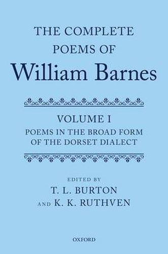 Cover image for The Complete Poems of William Barnes: Volume I: Poems in the Broad Form of the Dorset Dialect