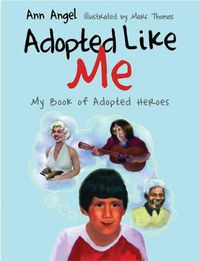 Cover image for Adopted Like Me: My Book of Adopted Heroes