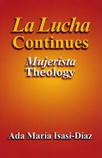 Cover image for La Lucha Continues: Mujerista Theology