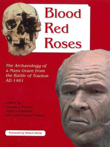 Cover image for Blood Red Roses: The Archaeology of a Mass Grave from the Battle of Towton AD 1461, second edition