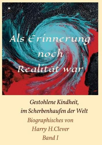 Cover image for Als Erinnerung noch Realitat war!: Gestohlene Kindheit, im Scherbenhaufen der Welt