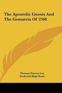 Cover image for The Apostolic Gnosis and the Gematria of 2368