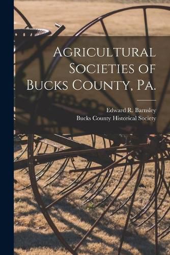 Cover image for Agricultural Societies of Bucks County, Pa. [microform]