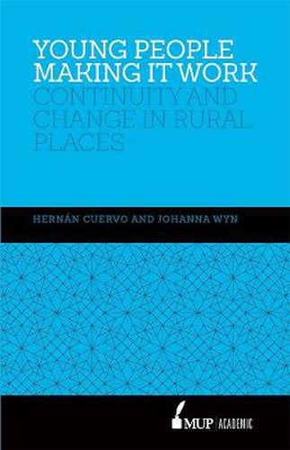 Cover image for Young People Making It Work: Continuity and Change in Rural Places