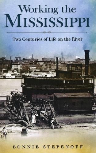 Working the Mississippi: Two Centuries of Life on the River