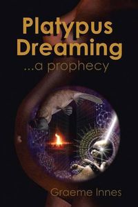 Cover image for Platypus Dreaming: ... a prophecy