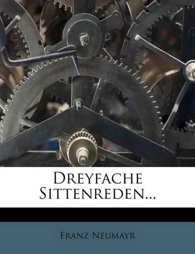 Dreyfache Sittenreden...