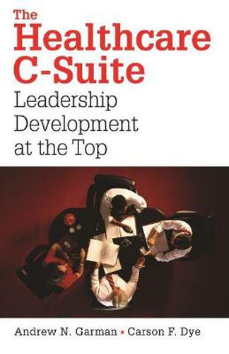 Cover image for The Healthcare C-Suite: Leadership Development at the Top