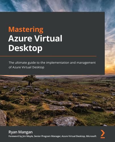 Cover image for Mastering Azure Virtual Desktop: The ultimate guide to the implementation and management of Azure Virtual Desktop