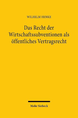 Cover image for Das Recht der Wirtschaftssubventionen als oeffentliches Vertragsrecht