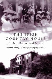 Cover image for The Irish Country House: Its Past, Present and Future