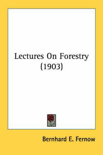 Lectures on Forestry (1903)