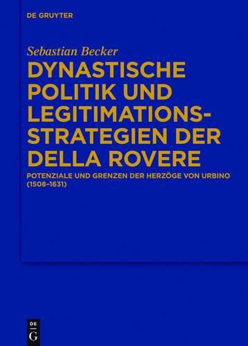 Cover image for Dynastische Politik und Legitimationsstrategien der della Rovere