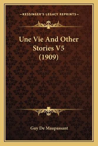 Cover image for Une Vie and Other Stories V5 (1909)