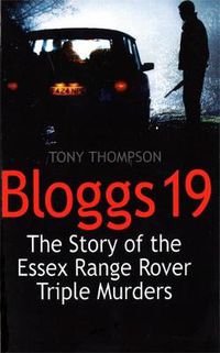 Cover image for Bloggs 19: The Story of the Essex Range Rover Triple Murders