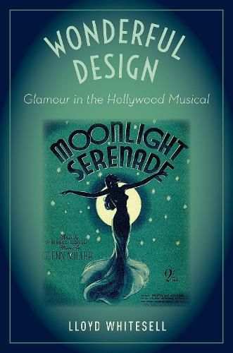 Cover image for Wonderful Design: Glamour in the Hollywood Musical