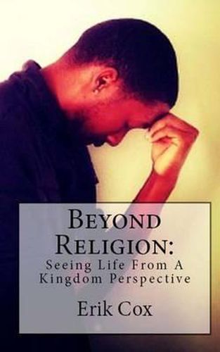 Cover image for Beyond Religion: Seeing Life from a Kingdom Perspective
