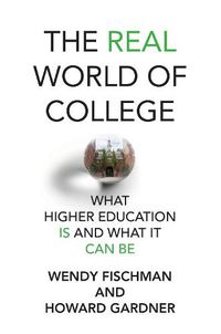 Cover image for The Real World of College: What Higher Education Is and What It Can Be