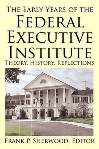 Cover image for The Early Years of the Federal Executive Institute: Theory, History, Reflections