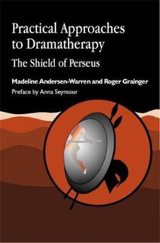 Cover image for Practical Approaches to Dramatherapy: The Shield of Perseus