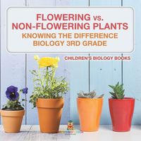 Cover image for Flowering vs. Non-Flowering Plants