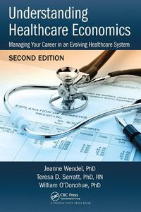 Cover image for Understanding Healthcare Economics: Managing Your Career in an Evolving Healthcare System, Second Edition