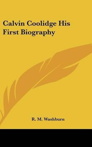 Calvin Coolidge His First Biography