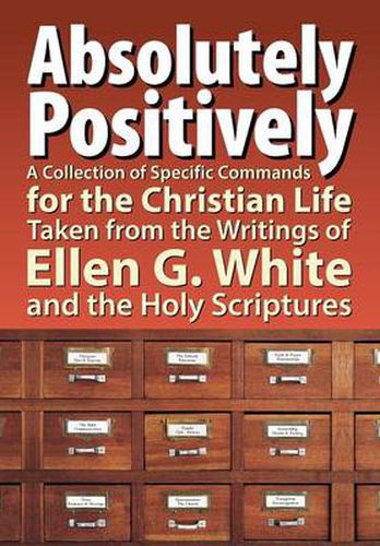 Cover image for Absolutely Positively: A Collection of Specific Commands for the Christian Life, Taken from the Writings of Ellen G. White and the Holy Scrip