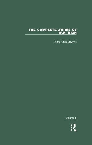 The Complete Works of W. R. Bion: Volume 5