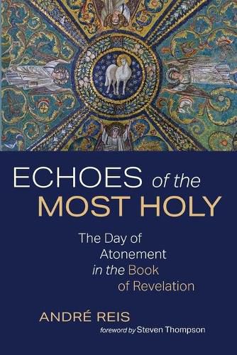 Cover image for Echoes of the Most Holy: The Day of Atonement in the Book of Revelation