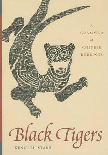 Cover image for Black Tigers: A Grammar of Chinese Rubbings