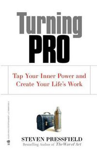 Cover image for Turning Pro: Tap Your Inner Power and Create Your Life's Work