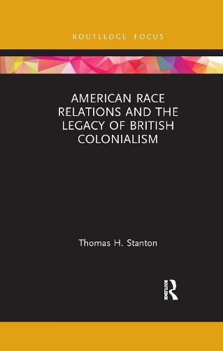 Cover image for American Race Relations and the Legacy of British Colonialism