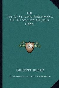 Cover image for The Life of St. John Berchman's of the Society of Jesus (1889)