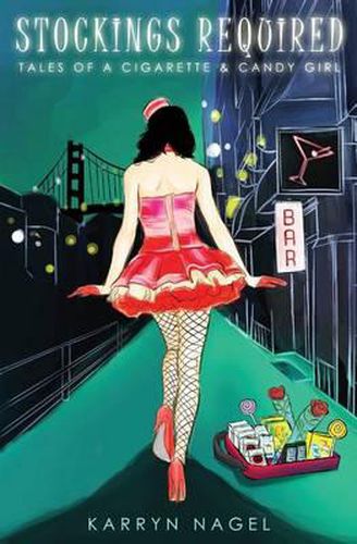 Cover image for Stockings Required: Tales of a Cigarette & Candy Girl