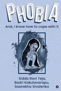 Cover image for P H O B I a: And, I know how to cope with it