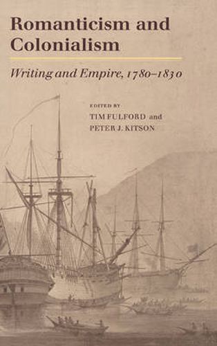 Cover image for Romanticism and Colonialism: Writing and Empire, 1780-1830