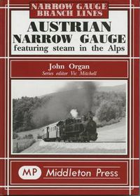 Cover image for Austrian Narrow Gauge: Featuring Steam in the Alps