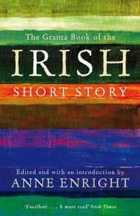 Cover image for The Granta Book Of The Irish Short Story